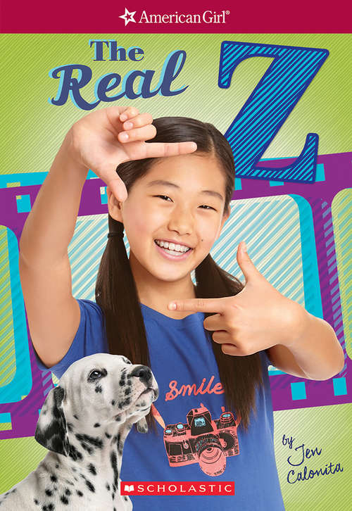 Book cover of The Real Z (American Girl: Z Yang, Book 1)