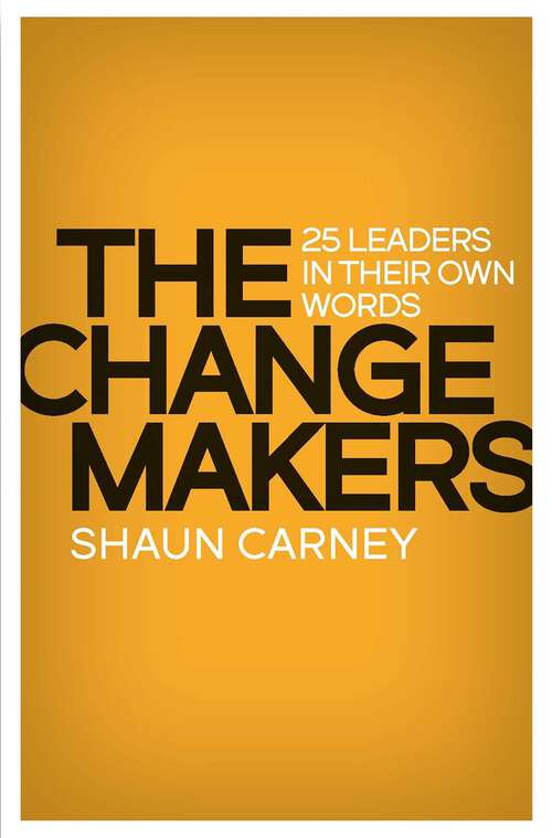 Book cover of Change Makers: 25 leaders in their own words