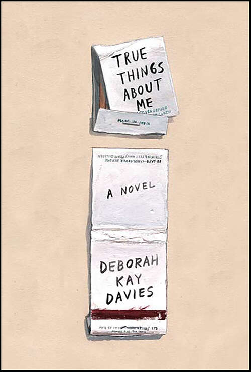 Book cover of True Things About Me: A Novel