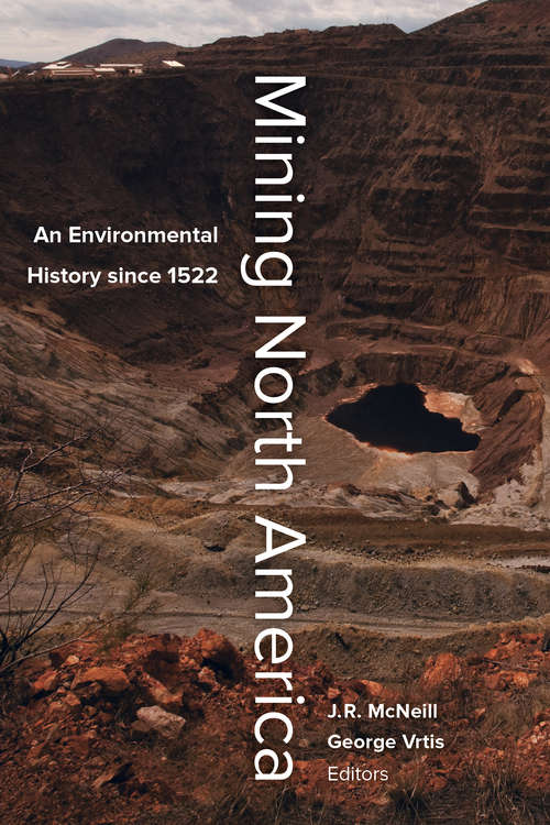 Mining North America: An Environmental History since 1522