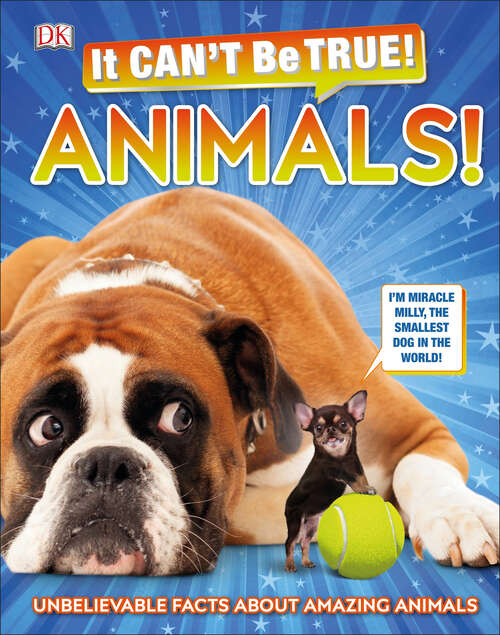 Book cover of It Can't Be True! Animals!: Unbelievable Facts About Amazing Animals (DK 1,000 Amazing Facts)