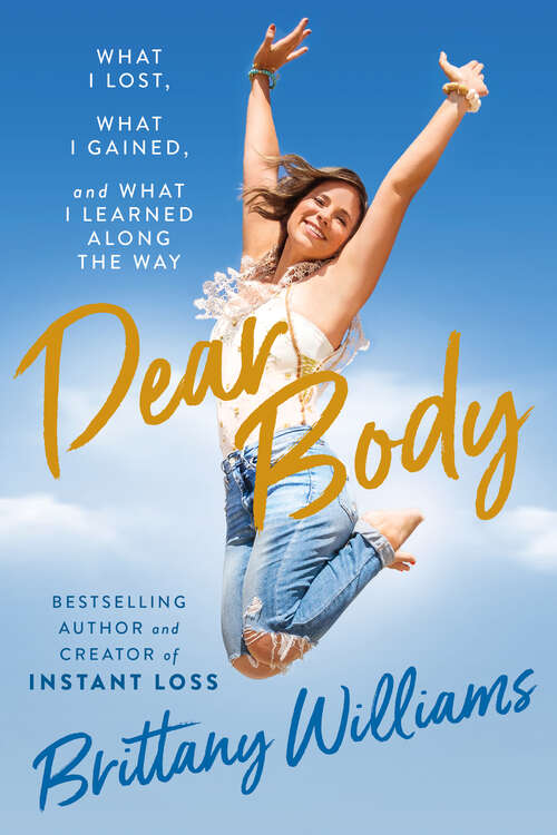 Book cover of Dear Body: What I Lost, What I Gained, and What I Learned Along the Way