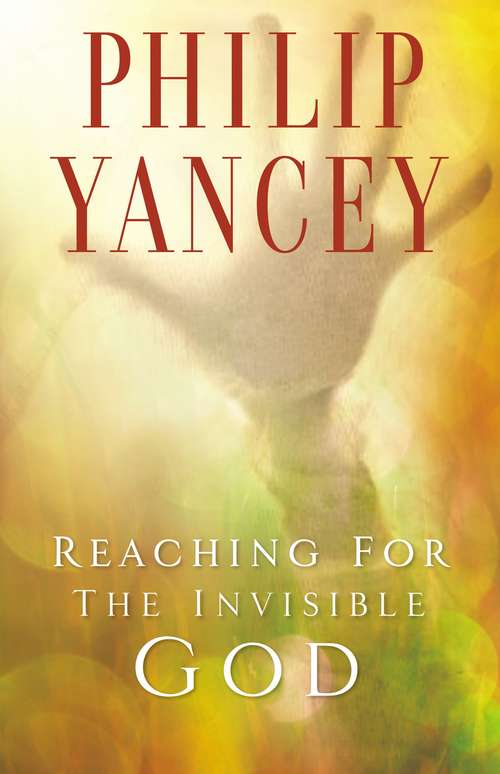 Book cover of Reaching for the Invisible God: What Can We Expect to Find?