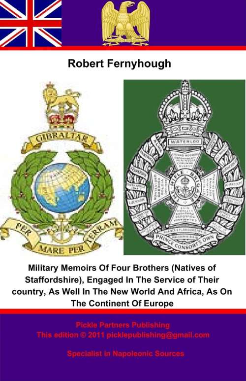 Book cover of Military Memoirs Of Four Brothers (Natives of Staffordshire), (Natives of Staffordshire),: Engaged In The Service of Their Country, As Well In The New World And Africa, As On The Continent Of Europe