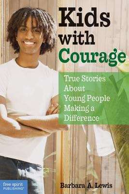Book cover of Kids with Courage: True Stories About Young People Making A Difference