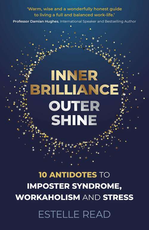 Book cover of Inner Brilliance, Outer Shine: 10 Antidotes to Imposter Syndrome, Workaholism and Stress