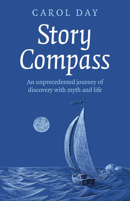 Book cover of Story Compass: An Unprecedented Journey of Discovery with Myth and Life