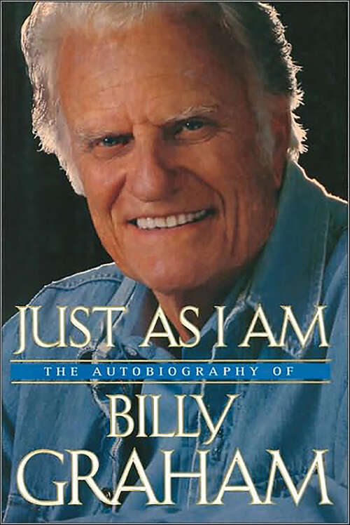 Book cover of Just As I Am: The Autobiography of Billy Graham