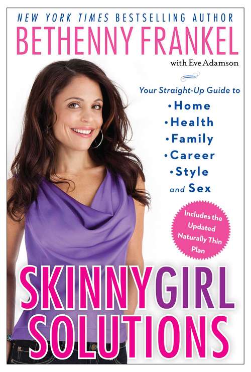 Book cover of Skinnygirl Solutions: Your Straight-Up Guide to Home, Health, Family, Career, Style, and Sex