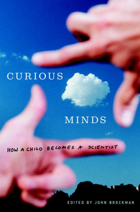 Book cover of Curious Minds: How a Child Becomes a Scientist