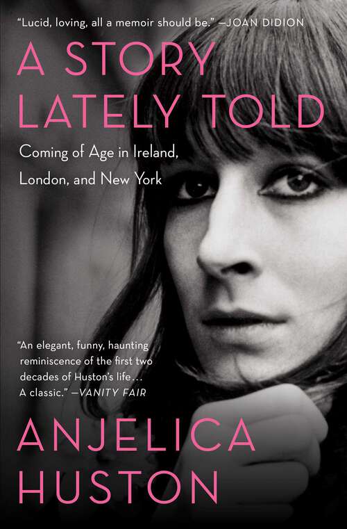 Book cover of A Story Lately Told: Coming of Age in London, Ireland and New York