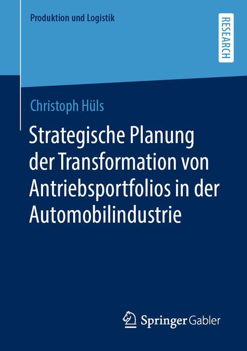 Book cover of Strategische Planung der Transformation von Antriebsportfolios in der Automobilindustrie (1. Aufl. 2022) (Produktion und Logistik)