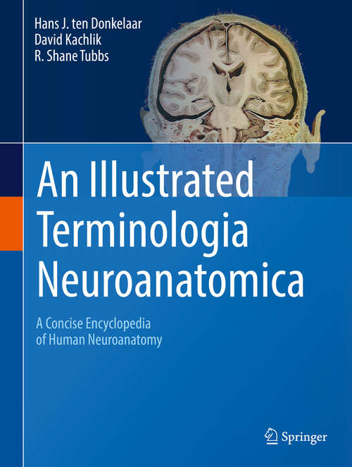 An Illustrated Terminologia Neuroanatomica: A Concise Encyclopedia of Human Neuroanatomy