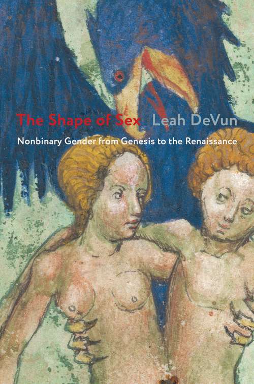 Book cover of The Shape of Sex: Nonbinary Gender from Genesis to the Renaissance