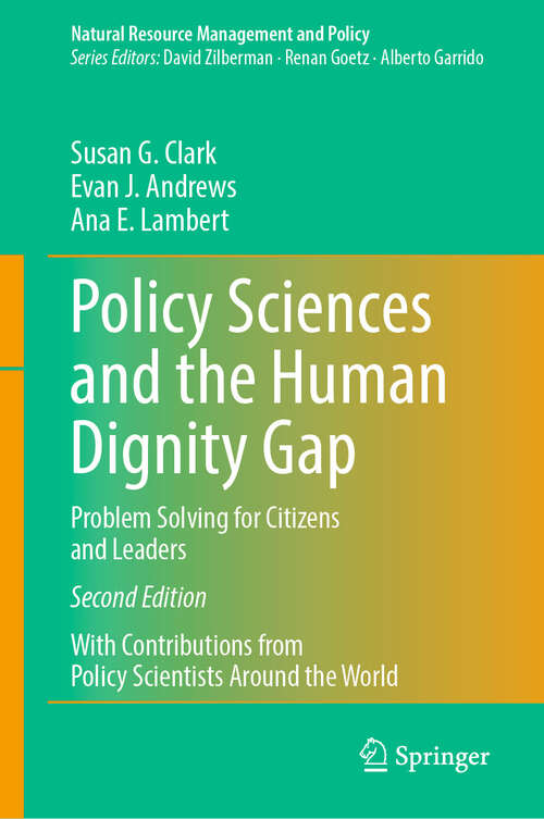 Book cover of Policy Sciences and the Human Dignity Gap: Problem Solving for Citizens and Leaders (Second Edition 2025) (Natural Resource Management and Policy #60)