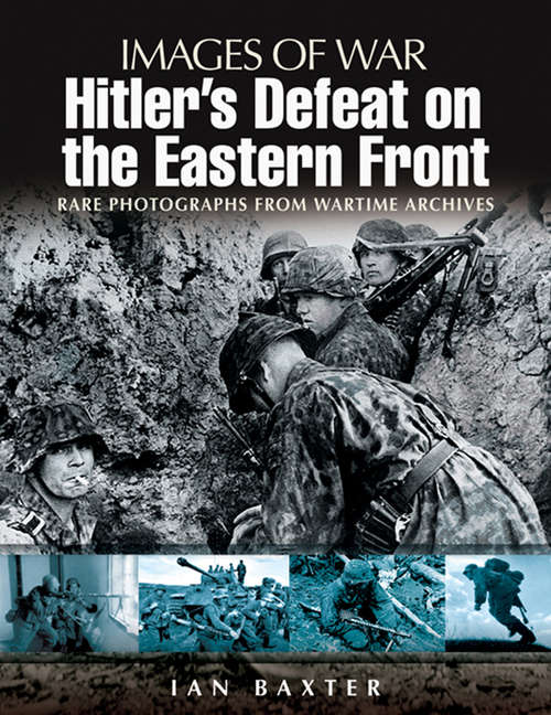 Book cover of Hitler's Defeat on the Eastern Front: Rare Photographs from Wartime Archives (Images of War)