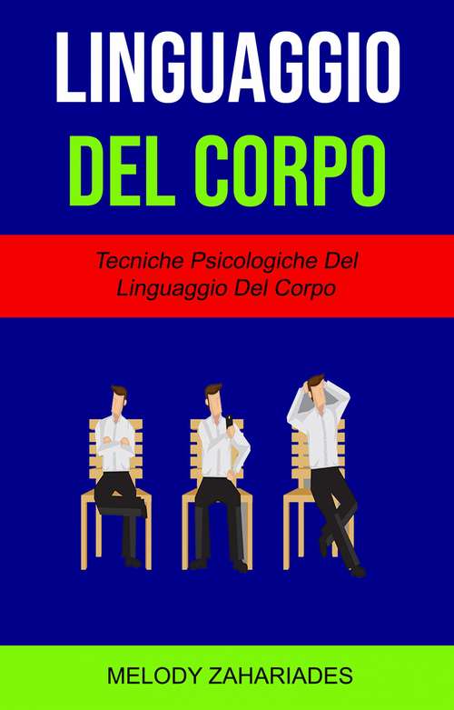 Book cover of Linguaggio Del Corpo : Tecniche Psicologiche Del Linguaggio Del Corpo