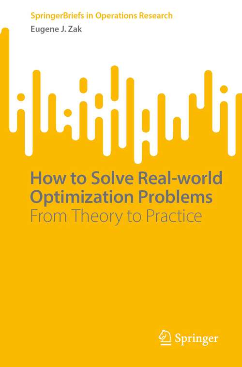 Book cover of How to Solve Real-world Optimization Problems: From Theory to Practice (2024) (SpringerBriefs in Operations Research)