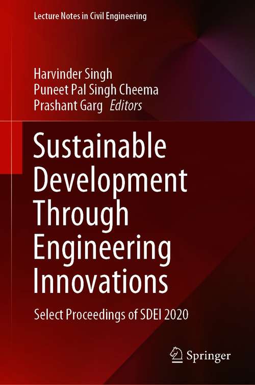 Sustainable Development Through Engineering Innovations: Select Proceedings of SDEI 2020 (Lecture Notes in Civil Engineering #113)
