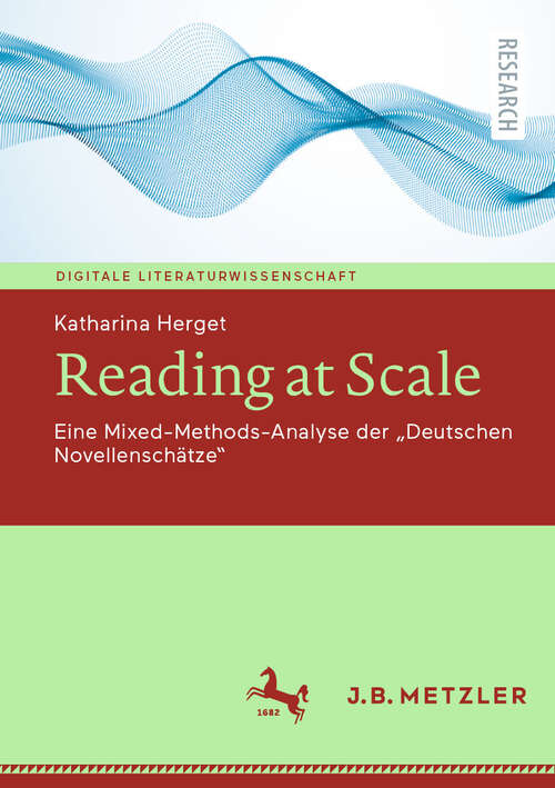 Book cover of Reading at Scale: Eine Mixed-Methods-Analyse der „Deutschen Novellenschätze“ (Digitale Literaturwissenschaft)