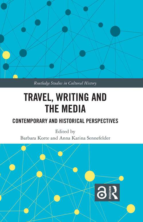 Book cover of Travel, Writing and the Media: Contemporary and Historical Perspectives (Routledge Studies in Cultural History #116)