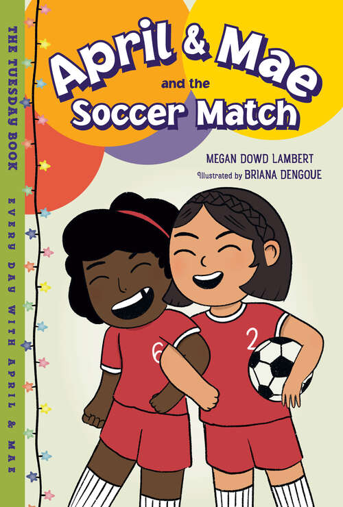 Book cover of April & Mae and the Soccer Match: The Tuesday Book (Every Day with April & Mae #3)