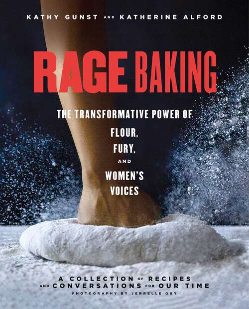 Book cover of Rage Baking: The Transformative Power of Flour, Fury, and Women's Voices