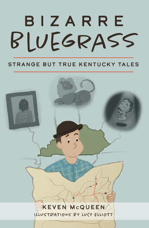 Book cover of Bizarre Bluegrass: Strange but True Kentucky Tales