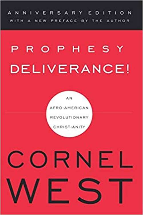 Prophesy Deliverance!: An Afro-American Revolutionary Christianity