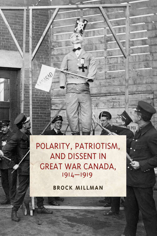 Book cover of Polarity, Patriotism, and Dissent in Great War Canada, 1914-1919