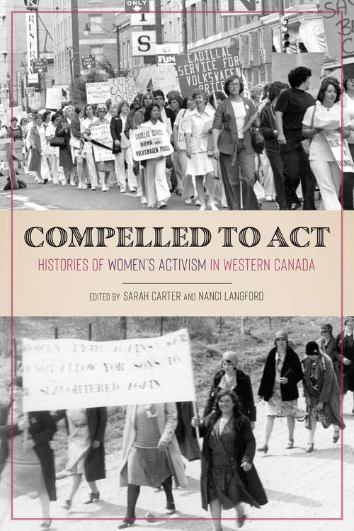 Compelled to Act: Histories of Women's Activism in Western Canada
