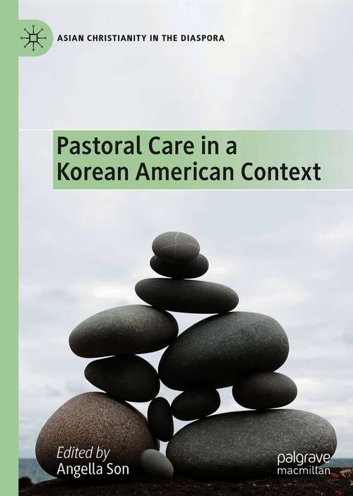 Book cover of Pastoral Care in a Korean American Context (1st ed. 2020) (Asian Christianity in the Diaspora)