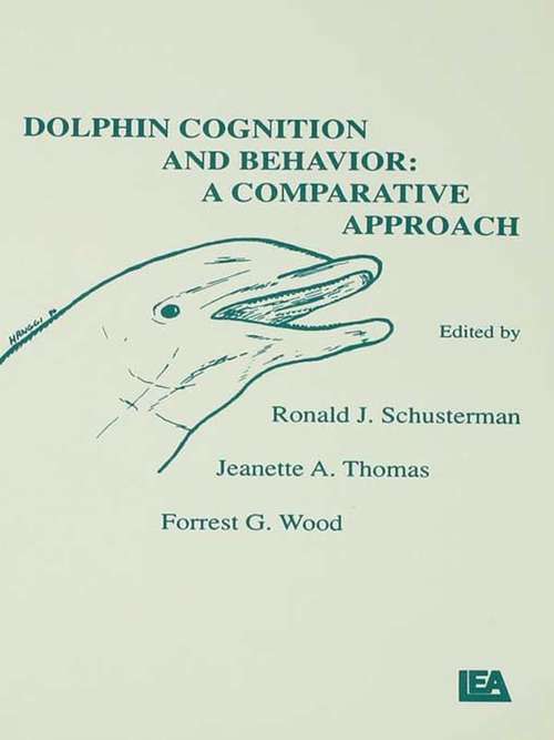 Dolphin Cognition and Behavior: A Comparative Approach (Comparative Cognition and Neuroscience Series)