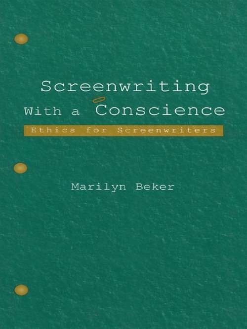 Book cover of Screenwriting With a Conscience: Ethics for Screenwriters