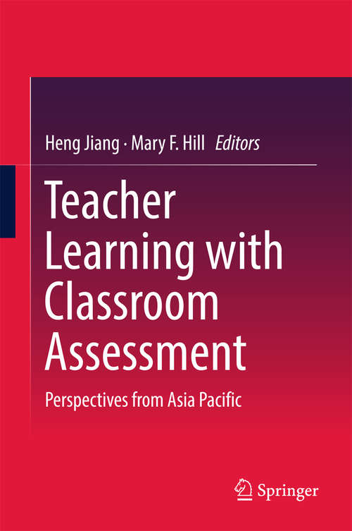 Teacher Learning with Classroom Assessment: Perspectives From Asia Pacific