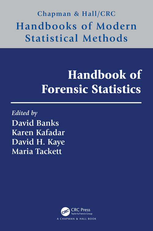 Handbook of Forensic Statistics (Chapman & Hall/CRC Handbooks of Modern Statistical Methods)