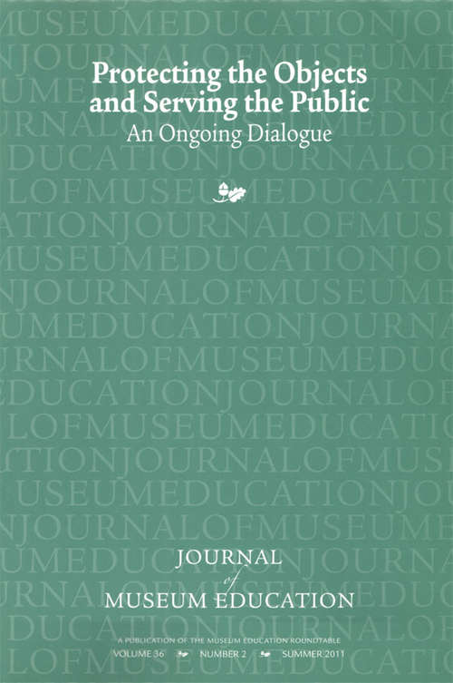 Protecting the Objects and Serving the Public: Journal of Museum Education 36:2 Thematic Issue (Journal of Museum Education)
