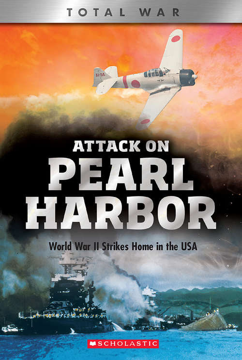 Book cover of Attack On Pearl Harbor: World War Ii Strikes Home In The Usa (X Books: Total War)