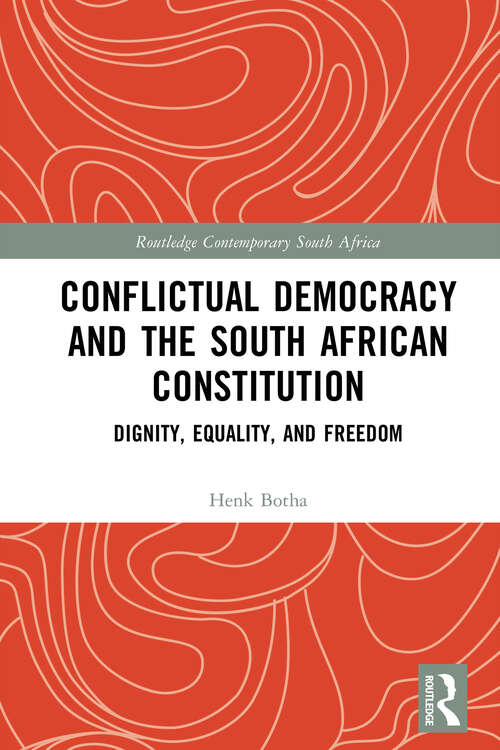 Book cover of Conflictual Democracy and the South African Constitution: Dignity, Equality, and Freedom (1) (Routledge Contemporary South Africa)