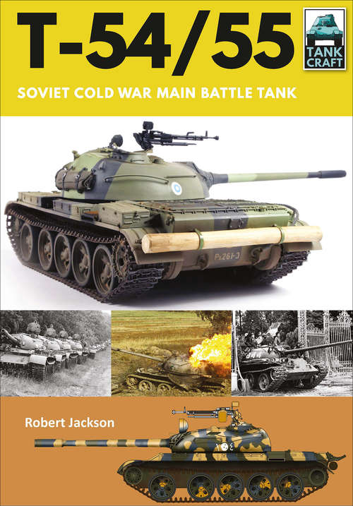 T-54/55: The Most-Produced Tank in Military History (TankCraft)