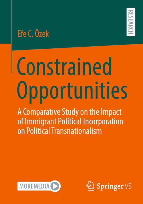 Book cover of Constrained Opportunities: A Comparative Study on the Impact of Immigrant Political Incorporation on Political Transnationalism