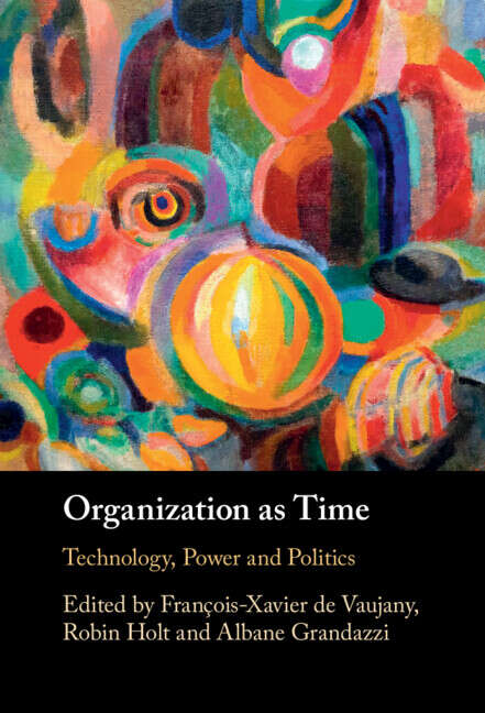 Book cover of Organization as Time: Technology, Power and Politics