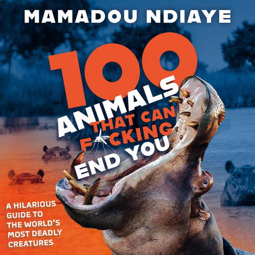 Book cover of 100 Animals That Can F*cking End You