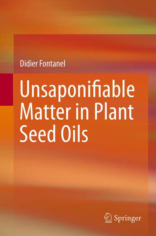 Book cover of Unsaponifiable Matter in Plant Seed Oils