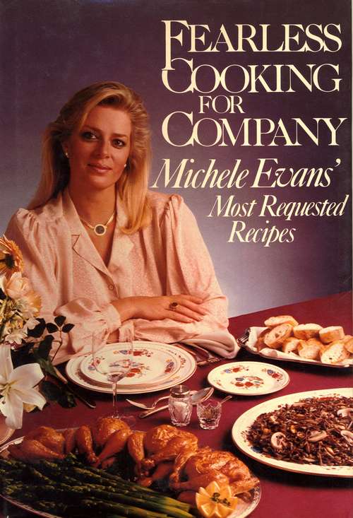 Book cover of Fearless Cooking for Company: Michele Evans' Most Requested Recipes: A Cookbook