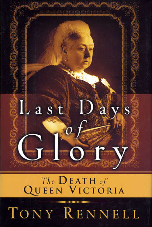 Book cover of The Last Days of Glory: The Death of Queen Victoria