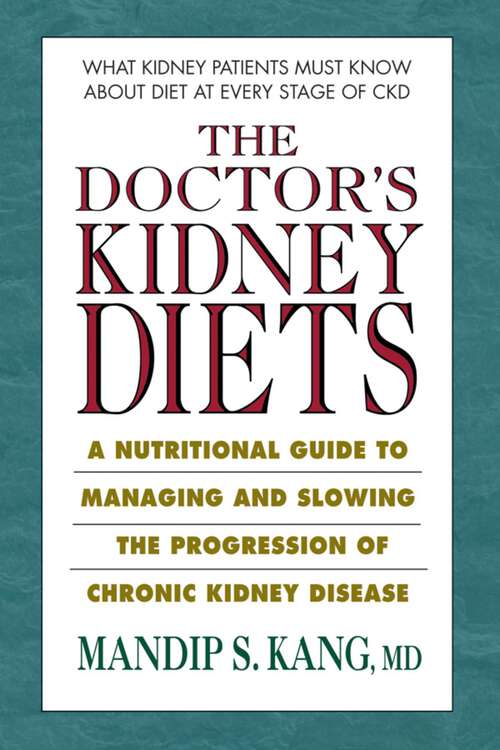 Book cover of The Doctor's Kidney Diets: A Nutritional Guide to Managing and Slowing the Progression of Chronic Kidney Disease
