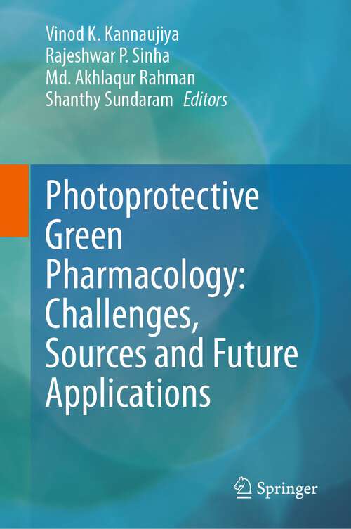 Book cover of Photoprotective Green Pharmacology: Challenges, Sources and Future Applications (1st ed. 2023)