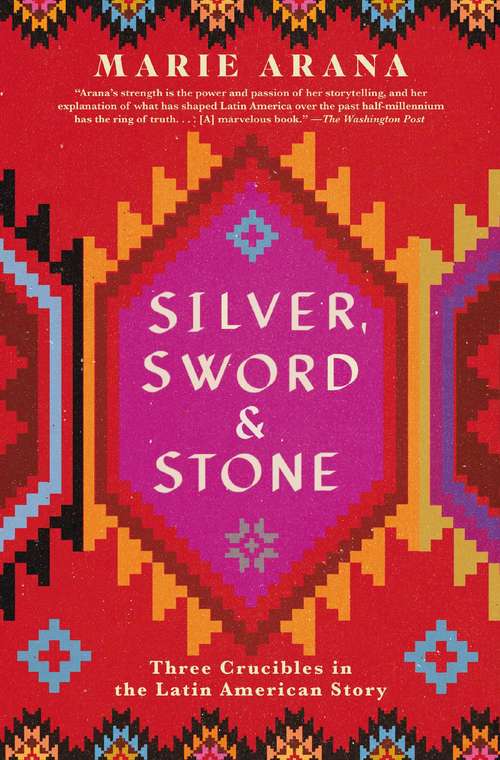 Book cover of Silver, Sword, and Stone: Three Crucibles in the Latin American Story