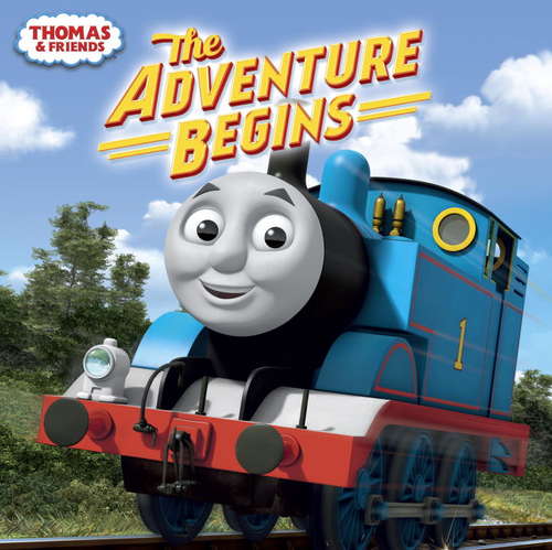 Book cover of Thomas and Friends: The Adventure Begins (Thomas & Friends)